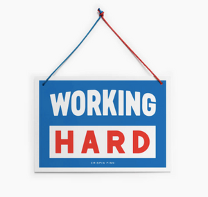 WORKING HARD/HARDLY WORKING- HANGING SIGN