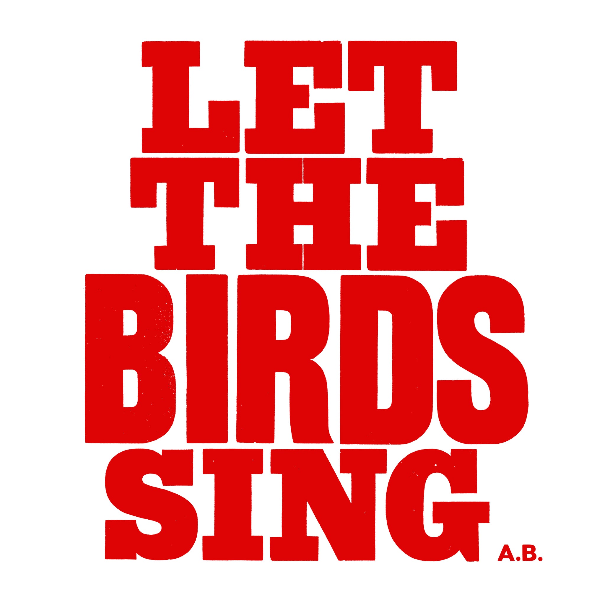 LET THE BIRDS SING (Red on white)