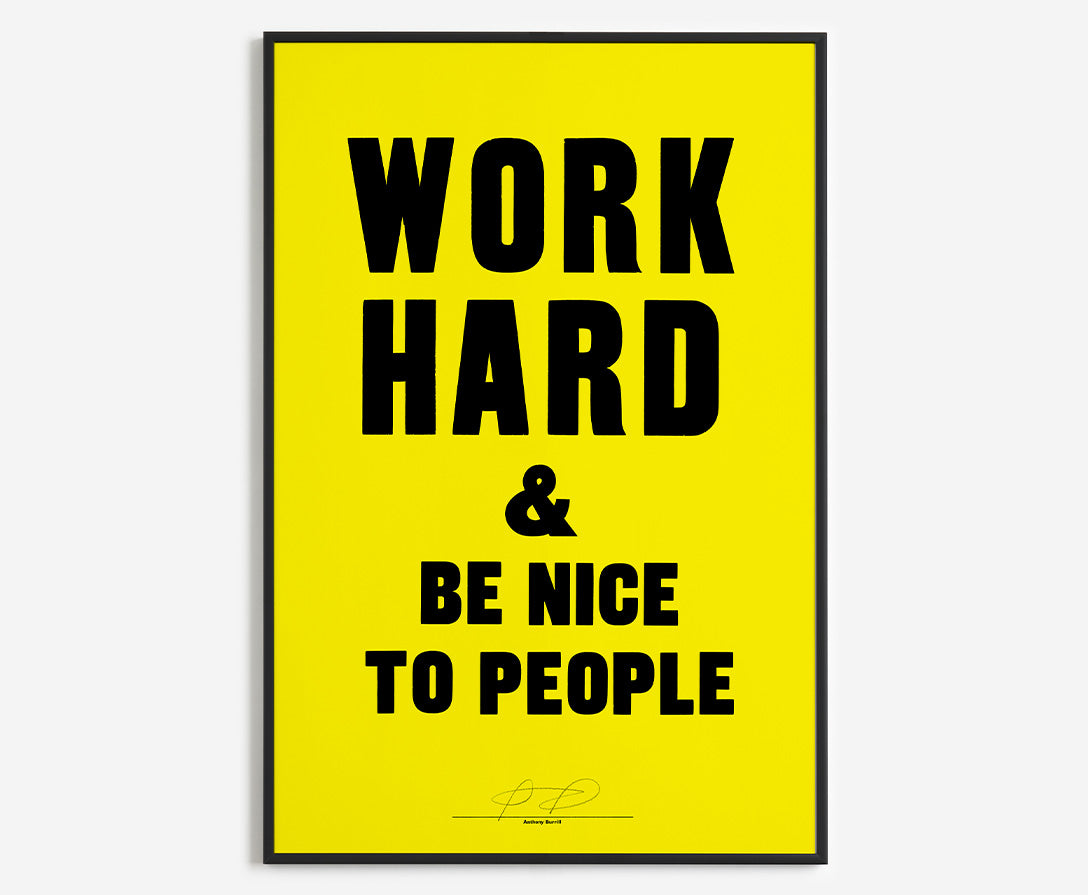WORK HARD AND BE NICE (Yellow - final few left)