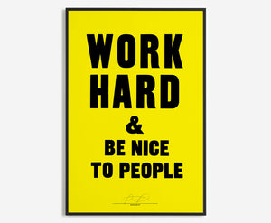 WORK HARD AND BE NICE (Yellow - final few left)
