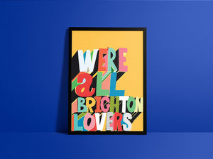 WE'RE ALL BRIGHTON LOVERS