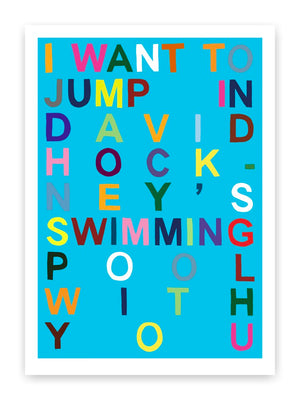 I Want To Jump In David Hockney's Swimming Pool With You (Cyan)