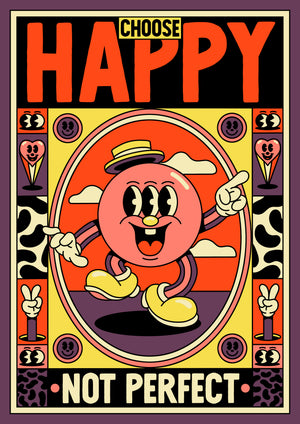 CHOOSE HAPPY, NOT PERFECT