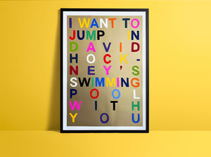 I Want To Jump In David Hockney's Swimming Pool With You (Gold)