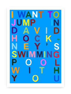 I Want To Jump In David Hockney's Swimming Pool With You (Azure Blue)