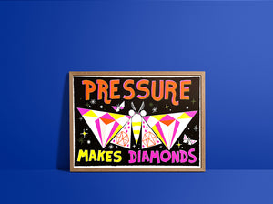 PRESSURE MAKES DIAMONDS