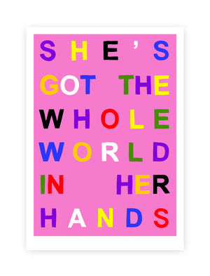 She’s Got The Whole World In Her Hands (A2 editioned print)