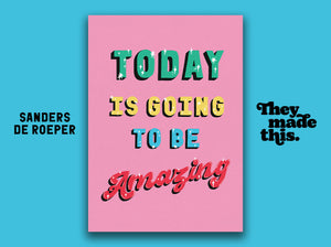 TODAY IS GOING TO BE AMAZING (pink)