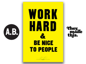 WORK HARD AND BE NICE (Yellow - final few left)