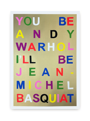 You be Andy Warhol I'll be Jean-Michel Basquiat (Gold ink)