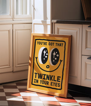 YOU'VE GOT THAT TWINKLE IN YOUR EYES