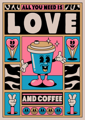 ALL YOU NEED IS LOVE, AND COFFEE