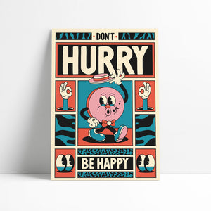 DON'T HURRY BE HAPPY