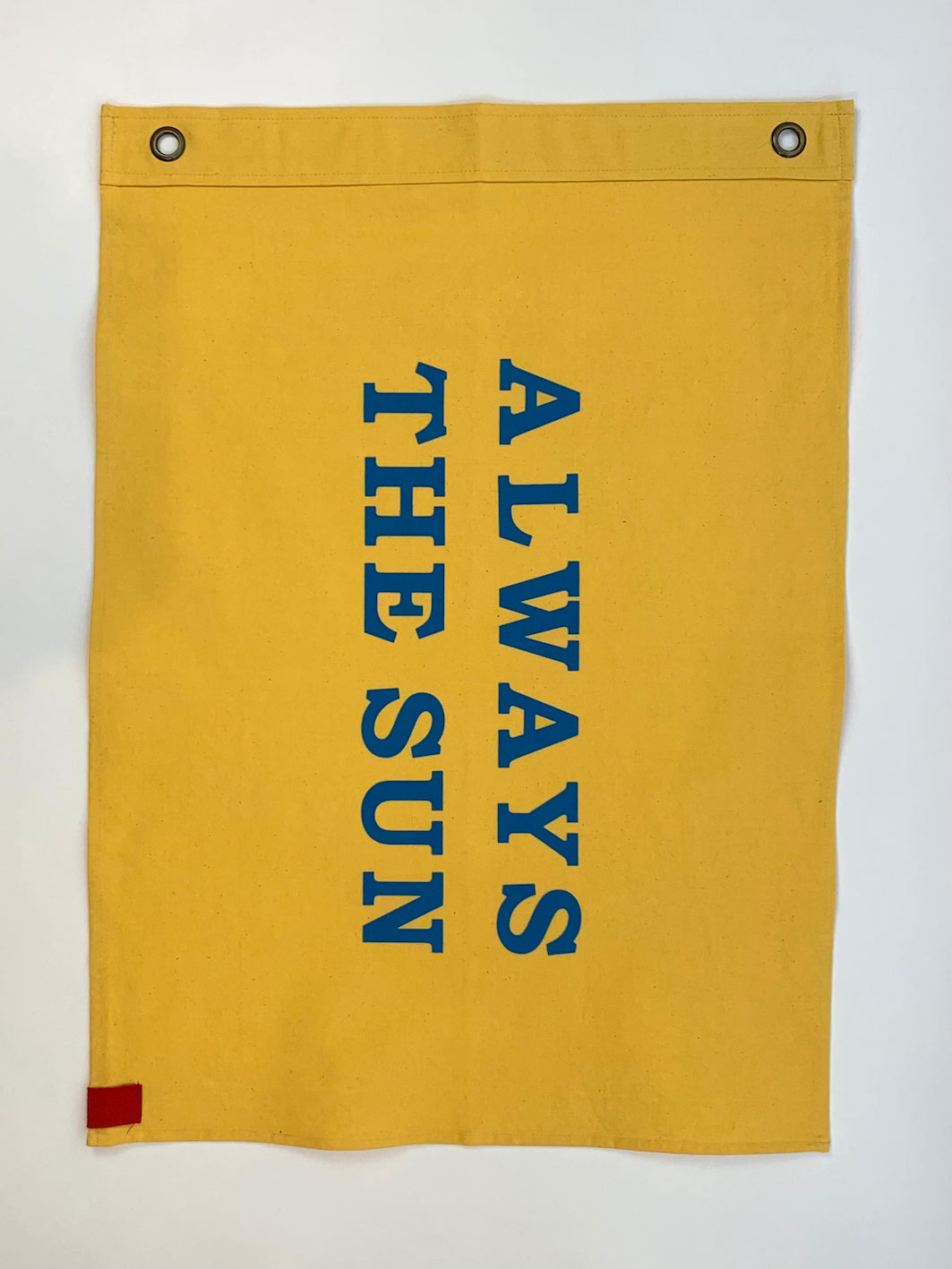 ALWAYS THE SUN- HAND MADE FLAG