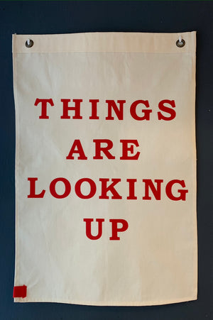 THINGS ARE LOOKING UP - RED ON WHITE HAND MADE FLAG